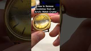 How to Remove Scratches from an Acrylic Watch Crystal watchrestoration restoration howto [upl. by Melita]