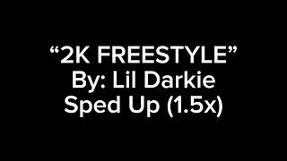 2K FREESTYLE By Lil Darkie 15x SPED UP [upl. by Heinrick]