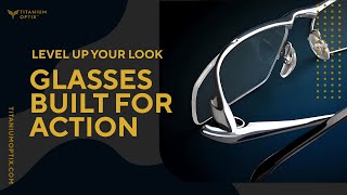 LEVEL UP YOUR LOOK Titanium Glasses Built for Action [upl. by Yellek]