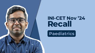 Exam Recall Series INICET Nov 24  Paediatrics [upl. by Dhaf808]