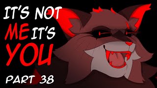 Its Not Me Its You  part 38 [upl. by Agnesse]