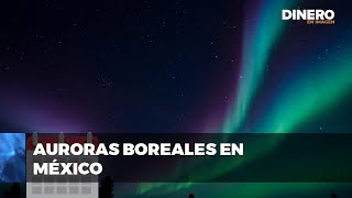 Auroras boreales iluminarán México Dinero en Imagen [upl. by Melosa]