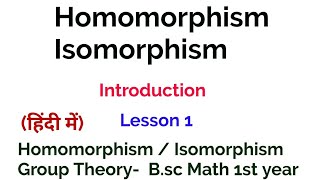 Homomorphism and Isomorhhism  Introduction  Group Theory  In Hindi  Lesson 1 [upl. by Terese]