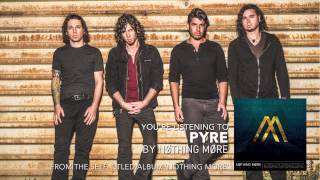 Nothing More  Pyre Audio Stream [upl. by Johny]