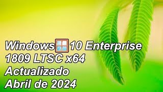 Windows🪟10 Enterprise 1809 LTSC x64 compilación 177635696 actualizado abril de 2024 [upl. by Pope]