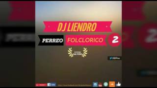 Perreo Folclorico 2  DJ LIENDRO 2016  Recuerdo Salteño [upl. by Jobyna]