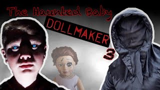 The DOLL Returns DEFEATING The DOLL MAKER And Haunted Baby [upl. by Sontag393]