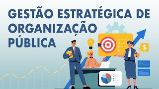 Gestão Estratégica de Organizações Públicas  Aula 1 [upl. by Atilol431]