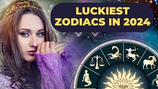 6 LUCKIEST Zodiac Signs In 2024 As Per Astrology [upl. by Ajin]