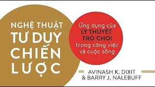 Sách Nói Nghệ Thuật Tư Duy Chiến Lược  Chương 1  Avinash K Dixit Barry J Nalebuff [upl. by Artinad]