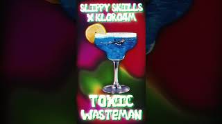 SLIPPY SKILLS X KLORO4M  TOXIC WASTEMAN [upl. by Losyram]