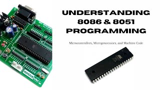 Understanding 8086 amp 8051 Programming Microcontrollers Microprocessors and Machine Code Explained [upl. by Natrav161]