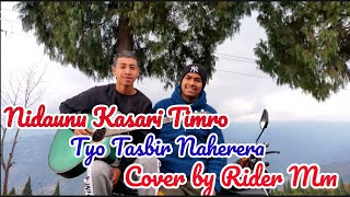 Nidaunu kasari timro tyo tasbir nahera  Cover song By RiderMmVlogs Radhay [upl. by Theodora]