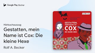 „Gestatten mein Name ist Cox Die kleine Hexe“ von Rolf A Becker · Hörbuchauszug [upl. by Karon477]