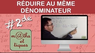 Réduire au même dénominateur  Seconde [upl. by Akiemat]