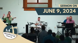 June 9 2024 Sermon  Abundant Life Church  Owensboro KY [upl. by Service]