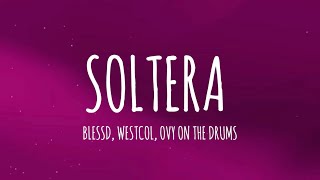 Soltera  Blessd Westcol Ovy On The Drums LetraLyrics W Sound 01 [upl. by Natloz]