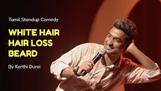 White Hair Hair loss amp Beard  Tamil  தமிழ்  Standup Comedy by Karthi Durai [upl. by Akahs]