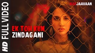 Full Song Ek Toh Kum Zindagani  Marjaavaan  Nora Fatehi Tanishk B Neha K Yash N [upl. by Blainey]