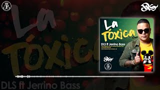 DLS Ft Jerrino Bass  La Tóxica Cover [upl. by Del543]