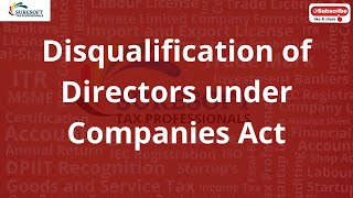 Disqualification of Director under Companies Act 2013  Director of Private Limited  OPC  Public [upl. by Aziar104]