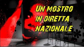 Un mostro in diretta nazionale [upl. by Nikaniki]