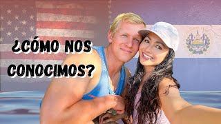 ✨CÓMO NOS CONOCIMOS✨ Salvadoreña y Gringo 🇸🇻🇺🇸 [upl. by Corsiglia840]