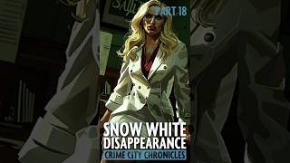 PART 18  Caught in the act  Snow White Disappearance  Crime City Chronicles [upl. by Eked]