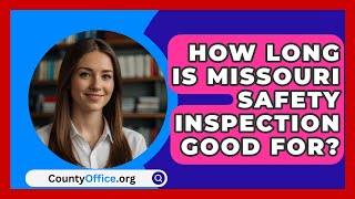 How Long Is Missouri Safety Inspection Good For  CountyOfficeorg [upl. by Tanhya]