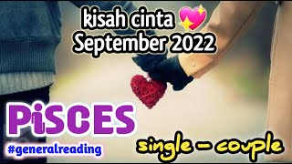 ZODIAK PISCES 💕 KISAH CINTA PISCES ASMARA PISCES BULAN SEPTEMBER 2022 💚 SINGLE  COUPLE [upl. by Aicirt664]