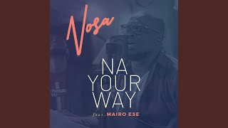 Na Your Way feat Mairo Ese Remastered [upl. by Marlo]