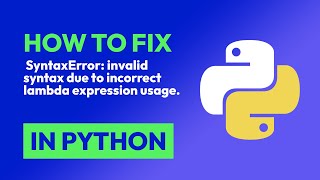 How to fix SyntaxError invalid syntax due to incorrect lambda expression us in Python [upl. by Gershon891]