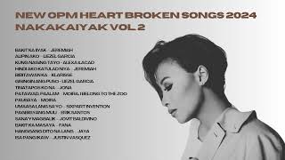 NEW OPM Heart Broken Songs 2024  Nakakaiyak 😭 vol 2 [upl. by Vary]