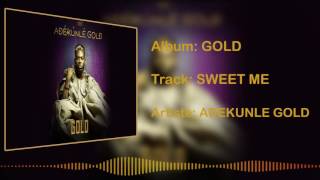 Adekunle Gold  Sweet Me Official Audio [upl. by Shannon]