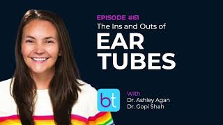 The Ins and Outs of Ear Tubes  BackTable ENT Podcast Ep 61 [upl. by Effy]