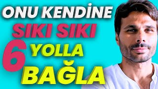 ONU KENDİNE BAĞLAMAK İÇİN NASIL BAĞLANDIĞINI ANLAYIN  Kaygılı Partnere Gizemli Olma  Kaçana Ol [upl. by Vevay]