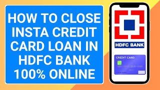 how to close insta loan in hdfc credit card  Hdfc insta credit card loan close online [upl. by Notyad]