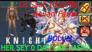 Oyun Kaptanı  12 Saat Elle 10000x Keilan Farmı  HerŞey 0 Dan Rogue Bölüm 7  Knight Online Farm [upl. by Mhoj]