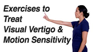 Exercises to Treat Visual Vertigo and Motion Sensitivity [upl. by Florance678]