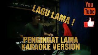 PENGINGAT LAMA  KARAOKE VERSION  LIVE KEYBOARD [upl. by Ameyn]