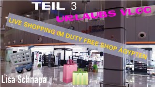 Live im Duty Free Shop  Ägypten Hurghada Flughafen  Urlaubs Vlog  Rückreise  Teil 3  42 [upl. by Notlad337]