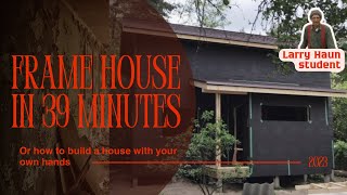 DIY frame house in 39 minutes Larry Haun would be pleased [upl. by Bibi]