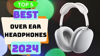 5 Best Over Ear Headphones 2024 Dont buy before watching this video [upl. by Nytsua476]