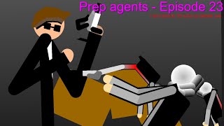 Prep agents  Episode 23 [upl. by Esertak849]