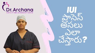 IUI Procedure Step by Step  IUI ప్రాసెస్ అసలు ఎలా చేస్తారు IUI  Dr Archana [upl. by Leslie]