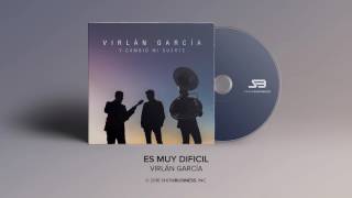 Virlan Garcia  Es Muy Dificil Official Audio [upl. by Attennek208]