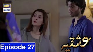 Ishqiya Episode 27  Full Episode  Ary Digital [upl. by Ainattirb]