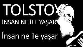 quotİnsan ne ile yaşarquot bölüm quotinsan ne ile yaşarquot Tolstoy sesli kitap okuyan Akın ALTAN [upl. by Mccullough915]