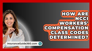 How Are NCCI Workers Compensation Class Codes Determined  InsuranceGuide360com [upl. by Ediva232]