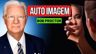 Como Construir sua AutoImagem  Bob Proctor dublado [upl. by Opalina]